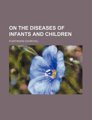 Book cover for On the Diseases of Infants and Children