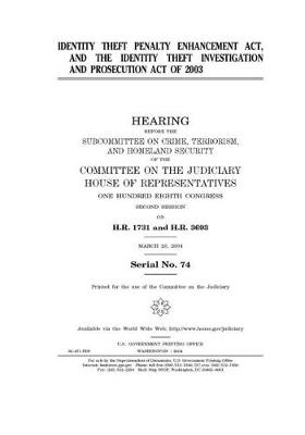 Book cover for Identity Theft Penalty Enhancement Act, and the Identity Theft Investigation and Prosecution Act of 2003