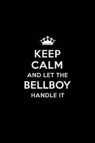 Cover of Keep Calm and Let the Bellboy Handle It