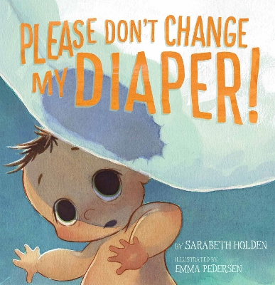 Book cover for Please Don't Change My Diaper!