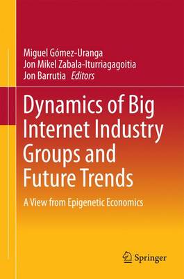 Book cover for Dynamics of Big Internet Industry Groups and Future Trends