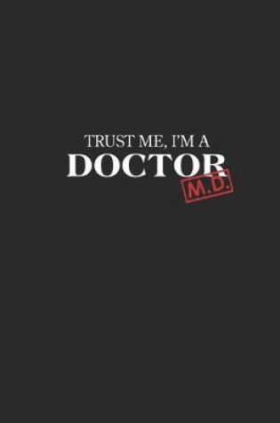 Cover of Trust Me, I'm a Doctor M.D.