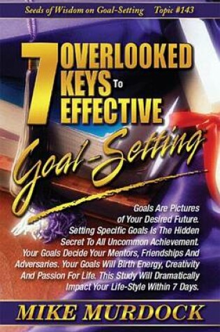 Cover of 7 Overlooked Keys to Effective Goal-Setting (Sow on Goal-Setting)