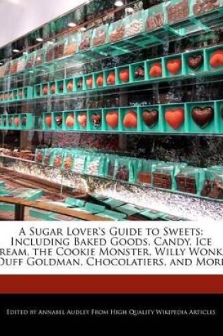 Cover of A Sugar Lover's Guide to Sweets