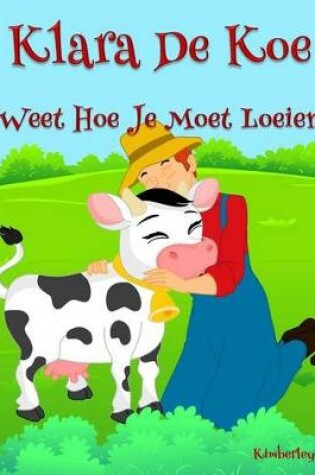 Cover of Klara De Koe Weet Hoe Je Moet Loeien