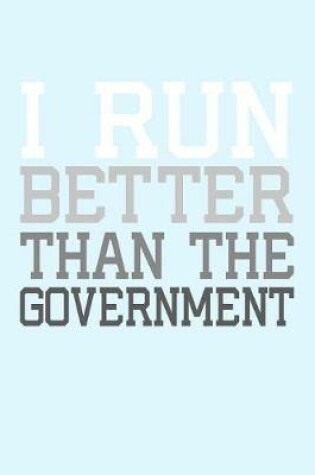 Cover of I Run Better than the Government