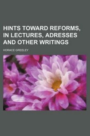 Cover of Hints Toward Reforms, in Lectures, Adresses and Other Writings