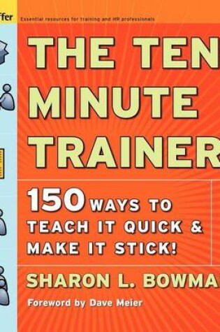 Cover of The Ten-Minute Trainer: 150 Ways to Teach It Quick and Make It Stick!