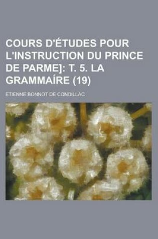 Cover of Cours D'Etudes Pour L'Instruction Du Prince de Parme] (19)