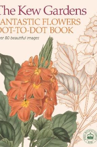 Cover of The Kew Gardens Fantastic Flowers Dot-to-Dot Book