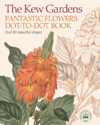 Book cover for The Kew Gardens Fantastic Flowers Dot-to-Dot Book