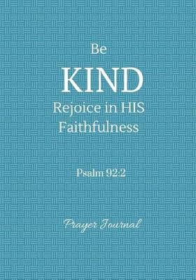 Book cover for Be KIND Rejoice in His Faithfulness