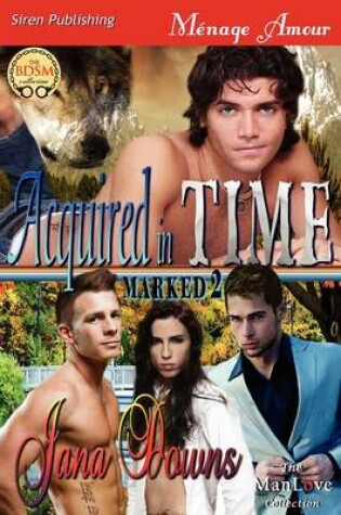 Cover of Acquired in Time [Marked 2] (Siren Publishing Menage Amour Manlove)