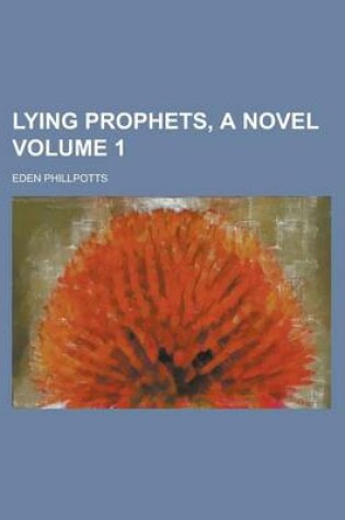 Cover of Lying Prophets, a Novel Volume 1