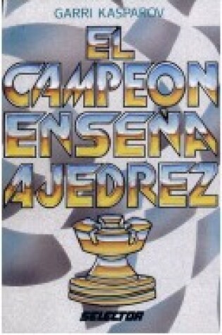 Cover of El Campeon Ensena Ajedrez