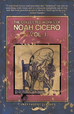 Book cover for The Collected Works of Noah Cicero Vol. I