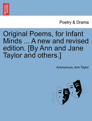 Book cover for Original Poems, for Infant Minds ... a New and Revised Edition. [By Ann and Jane Taylor and Others.]