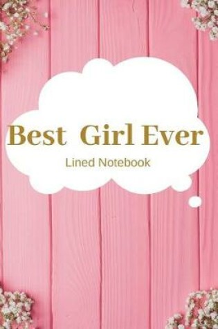 Cover of Best Girl Ever Lined Notebook