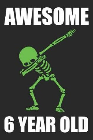 Cover of Awesome 6 Year Old Dabbing Skeleton