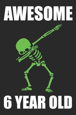 Book cover for Awesome 6 Year Old Dabbing Skeleton