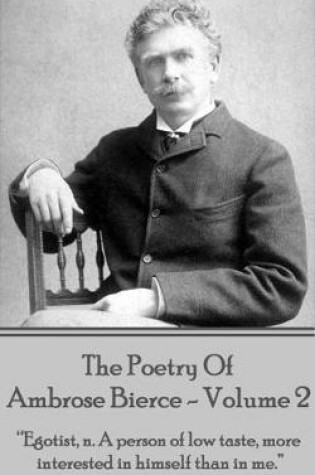Cover of Ambrose Bierce - The Poetry of Ambrose Bierce - Volume 2