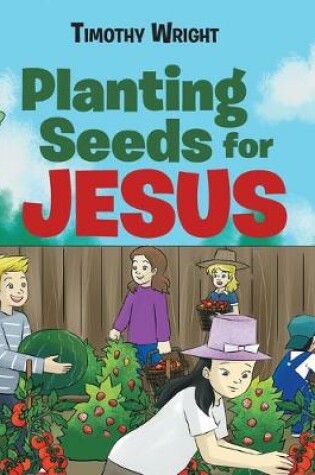 Cover of Planting Seeds for Jesus