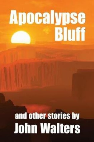 Cover of Apocalypse Bluff and Other Stories