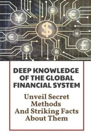 Cover of Deep Knowledge Of The Global Financial System