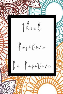 Book cover for Think Positive Be Positive