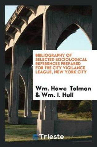 Cover of Bibliography of Selected Sociological References Prepared for the City Vigilance League, New York City