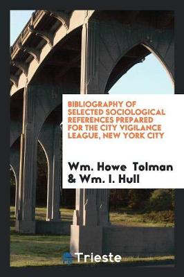 Book cover for Bibliography of Selected Sociological References Prepared for the City Vigilance League, New York City