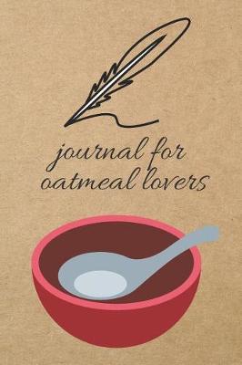 Book cover for Journal for Oatmeal Lovers