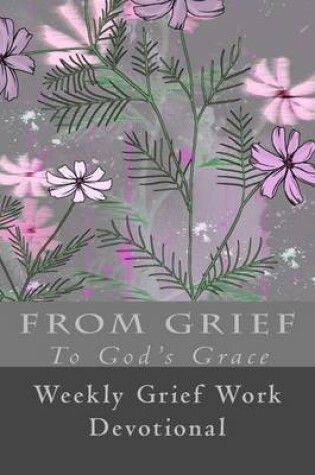 Cover of From Grief To God's Grace