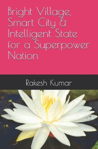 Cover of Bright Village, Smart City & Intelligent State for a Superpower Nation