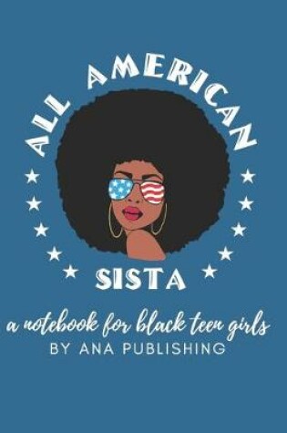 Cover of All American Sista a Notebook for Black Teen Girls