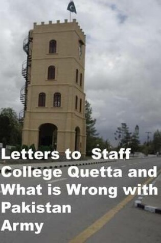 Cover of Letters to Staff College Quetta and What Is Wrong with Pakistan Army