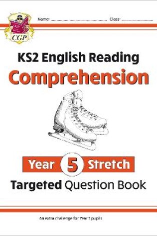 Cover of KS2 English Year 5 Stretch Reading Comprehension Targeted Question Book (+ Ans)