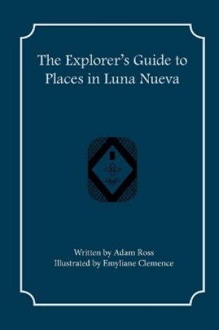 Cover of The Explorer's Guide to Places in Luna Nueva