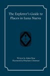 Book cover for The Explorer's Guide to Places in Luna Nueva