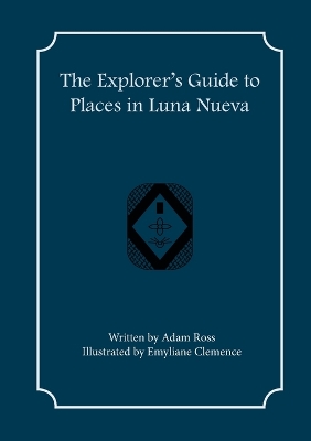 Book cover for The Explorer's Guide to Places in Luna Nueva