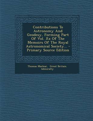 Book cover for Contributions to Astronomy and Geodesy, Forming Part of Vol. XX of the Memoirs of the Royal Astronomical Society... - Primary Source Edition