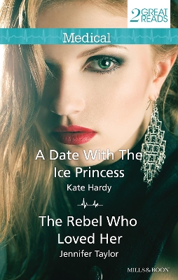 Book cover for A Date With The Ice Princess/The Rebel Who Loved Her