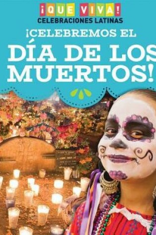 Cover of ¡Celebremos El Día de Los Muertos! (Celebrating Day of the Dead!)