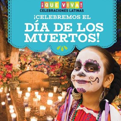 Book cover for ¡Celebremos El Día de Los Muertos! (Celebrating Day of the Dead!)