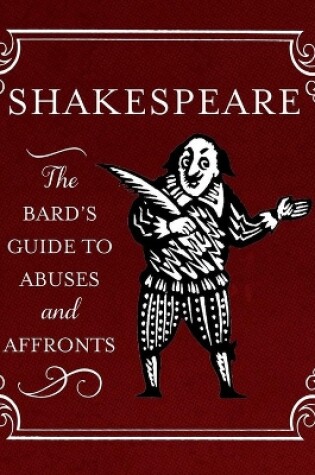 Cover of Shakespeare: The Bard's Guide to Abuses and Affronts