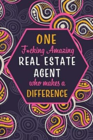 Cover of One F*cking Amazing Real Estate Agent Who Makes A Difference
