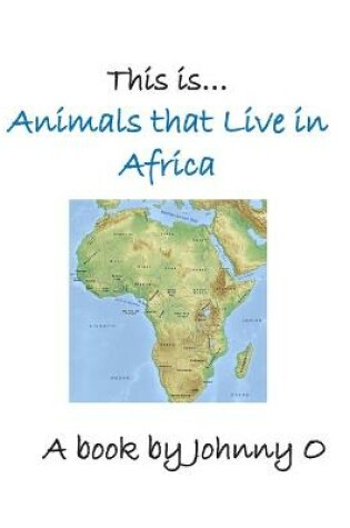 Cover of This is... Animals that Live in Africa
