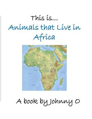 Book cover for This is... Animals that Live in Africa