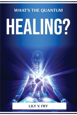 Book cover for What's the Quantum Healing?