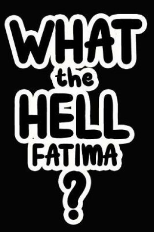 Cover of What the Hell Fatima?